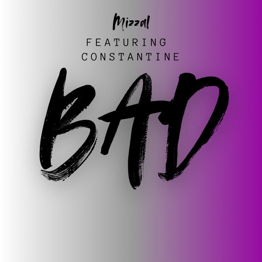 Mizzal "Bad" Featuring Constantine