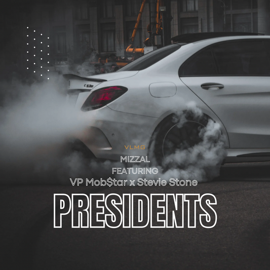 Mizzal "President" Featuring Vp MobStar X Stevie Stone